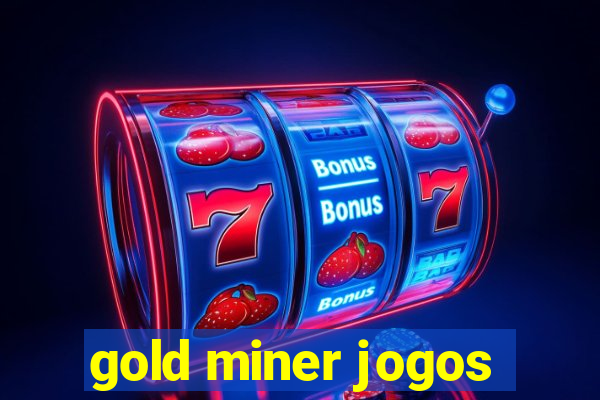 gold miner jogos